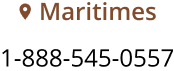 Maritimes: 1-888-545-0557